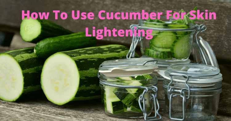 cucumber for skin lightening
